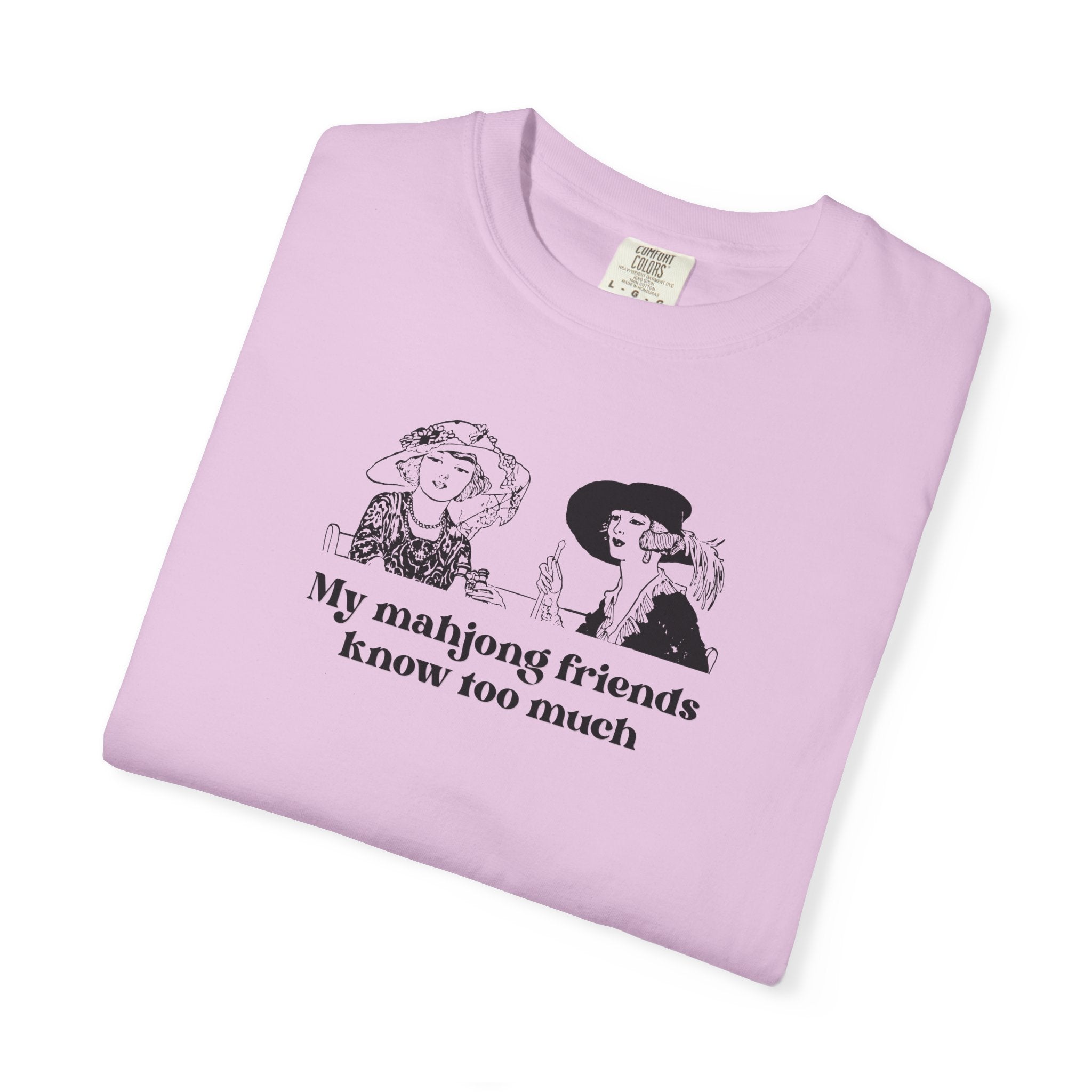 TShirt - My Mahjong Friends Know Too Much (Comfort Colors - Unisex)
