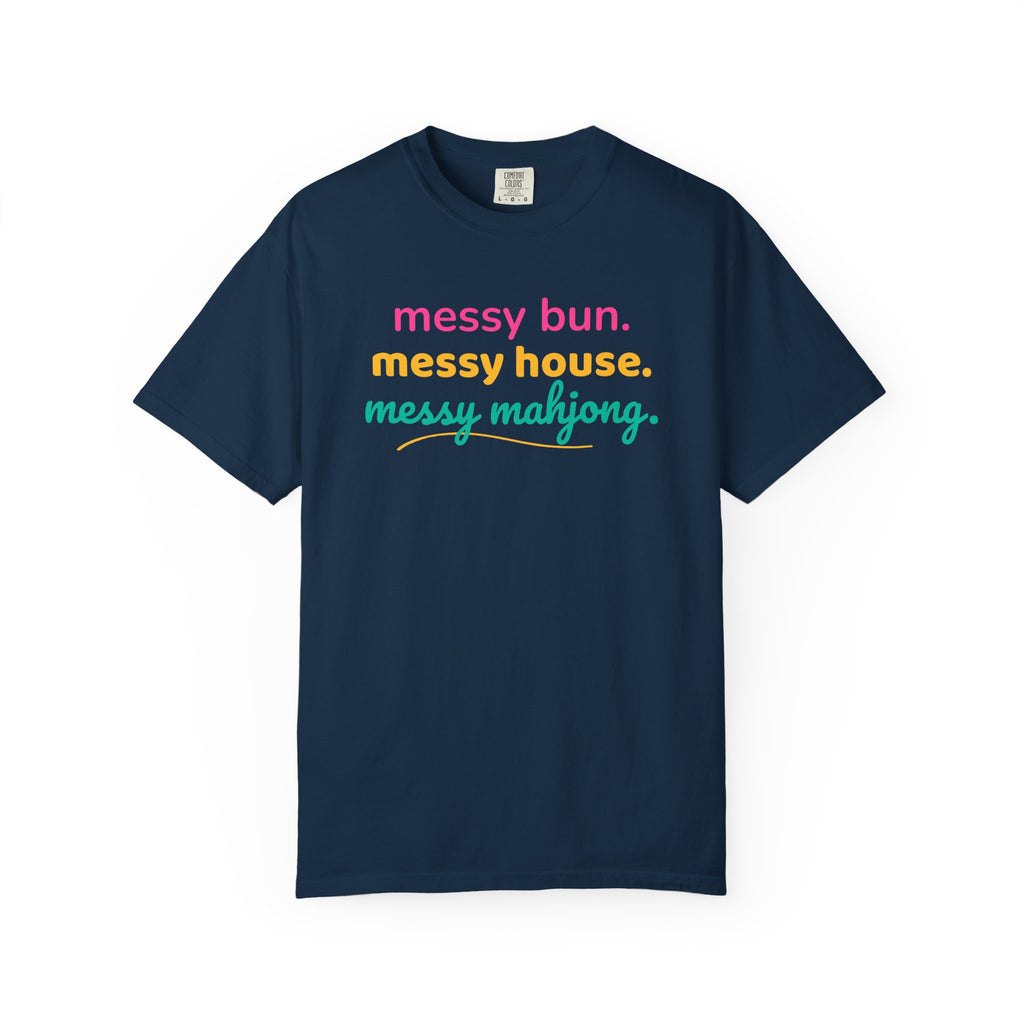 T-Shirt Messy Bun Messy House Messy Mahjong (Comfort Colors - Unisex)