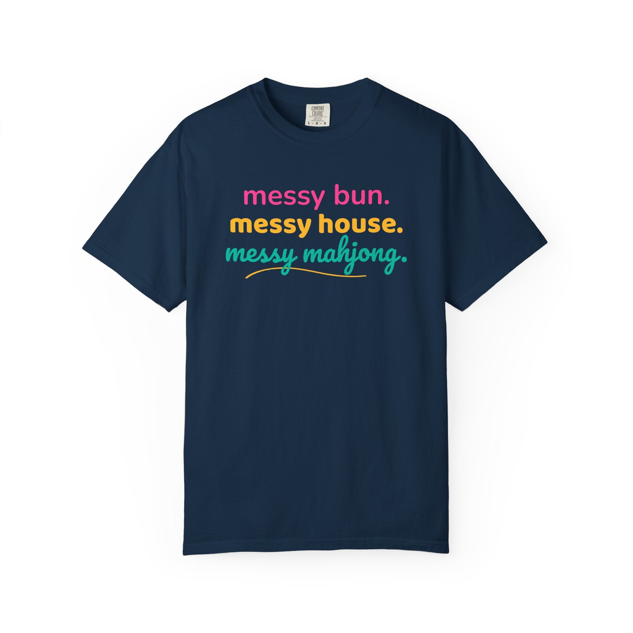 T-Shirt Messy Bun Messy House Messy Mahjong (Comfort Colors - Unisex)