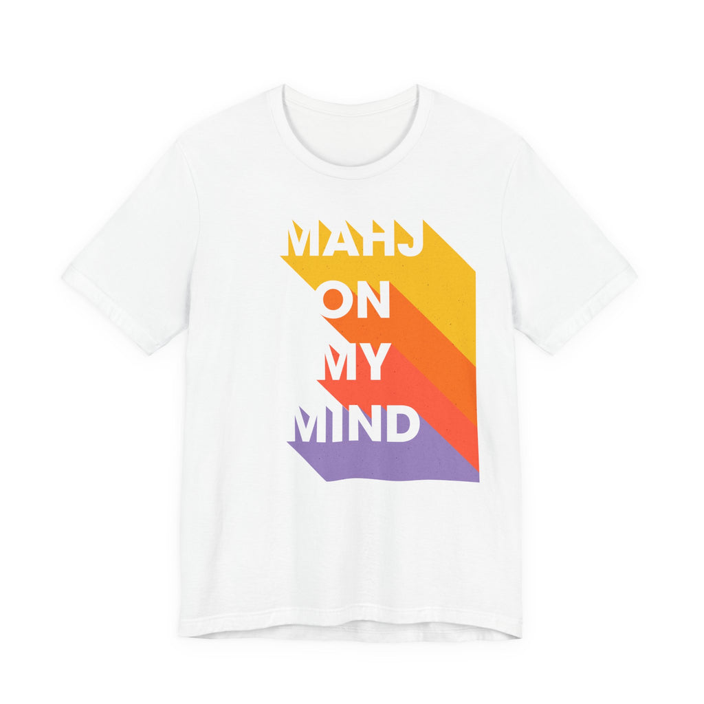T-Shirt - MAHJ ON MY MIND (Bella+Canvas - Unisex)