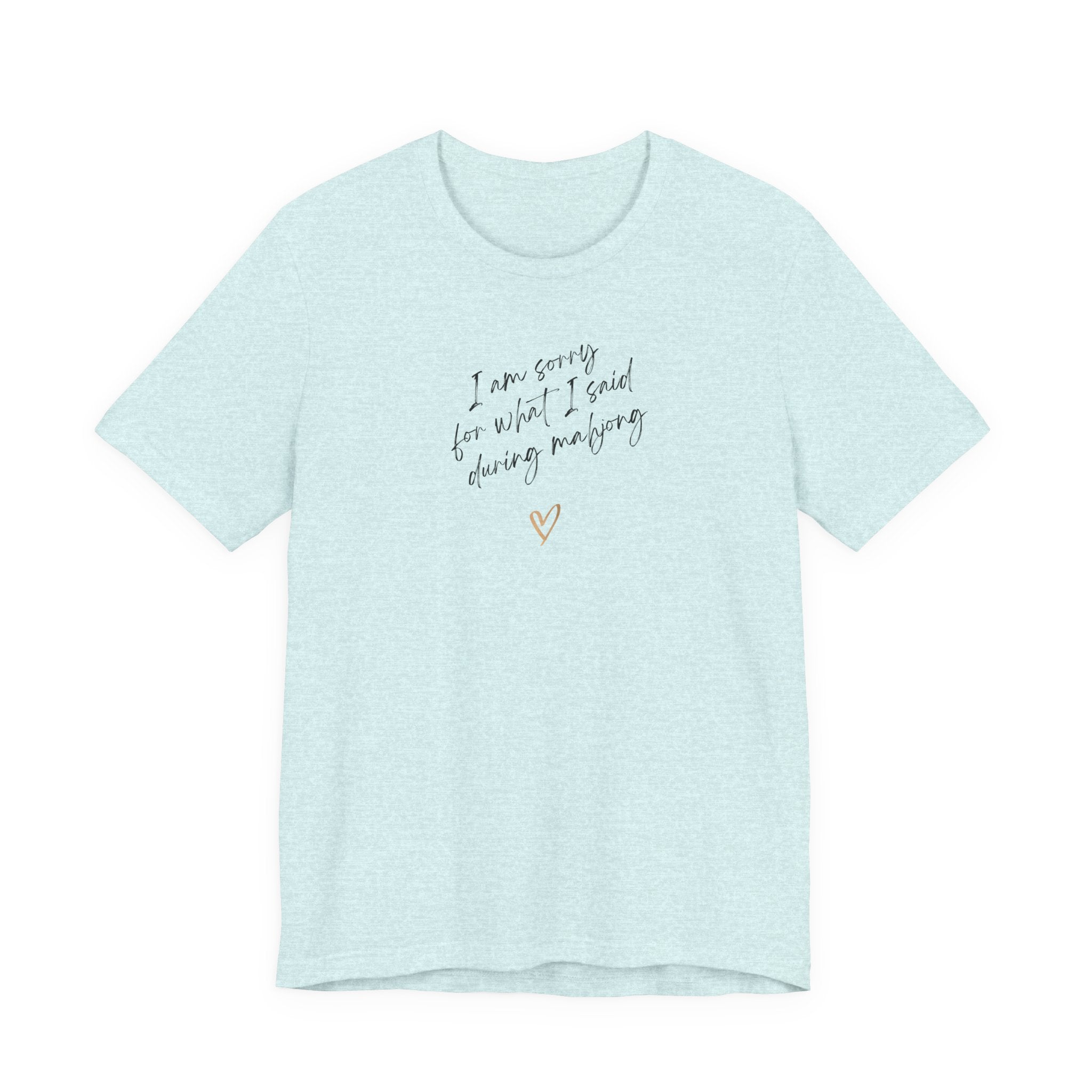 T-Shirt - I'm sorry for what I said during mahjong (Bella+Canvas - Unisex)