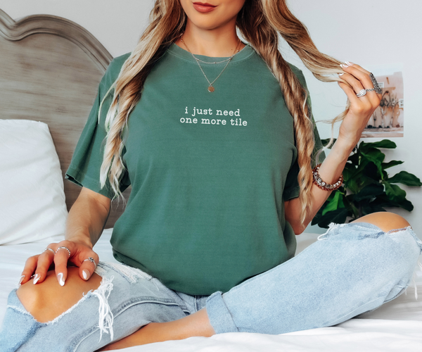 T-Shirt -I Just Need One More Tile (Comfort Colors - Unisex)