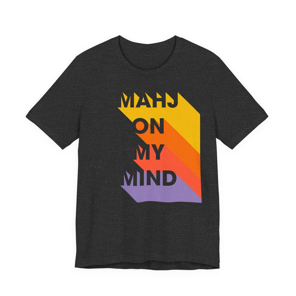 T-Shirt - MAHJ ON MY MIND (Bella+Canvas - Unisex)