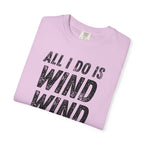 T-Shirt - All I Do Is Wind (Comfort Colors - Unisex)