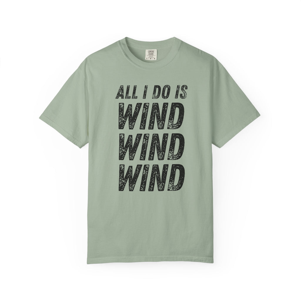 T-Shirt - All I Do Is Wind (Comfort Colors - Unisex)