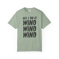 T-Shirt - All I Do Is Wind (Comfort Colors - Unisex)