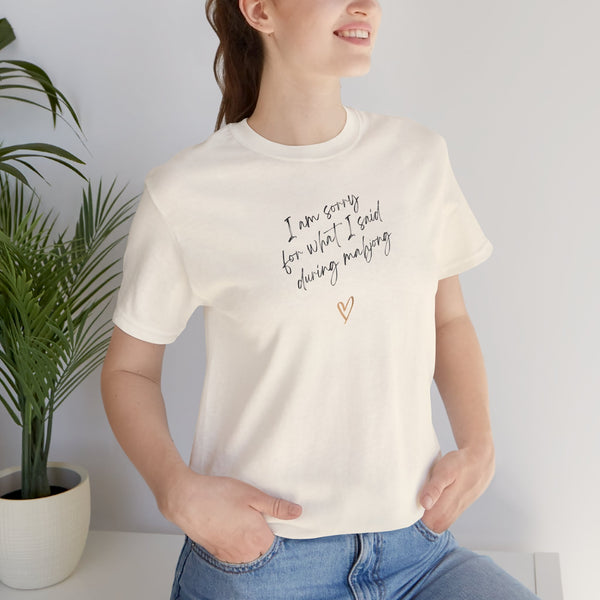 T-Shirt - I'm sorry for what I said during mahjong (Bella+Canvas - Unisex)