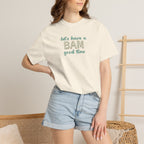 T-Shirt - Let's Have a BAM Good Time (Comfort Colors - Unisex)