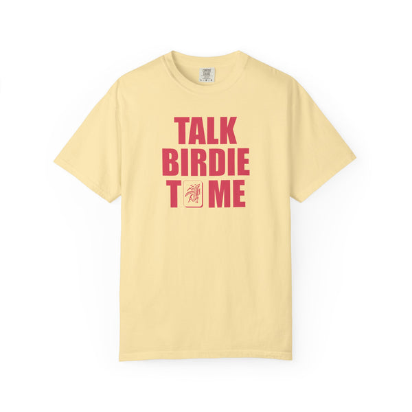 T-Shirt - Talk Birdie To Me (Comfort Colors - Unisex)