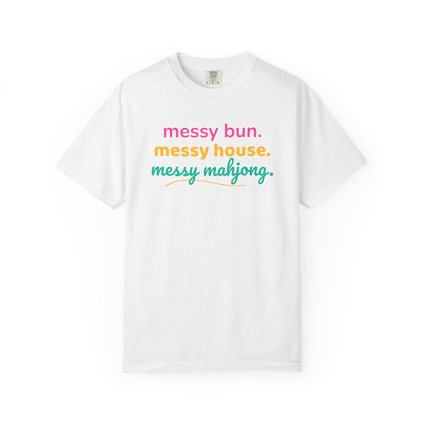 T-Shirt Messy Bun Messy House Messy Mahjong (Comfort Colors - Unisex)