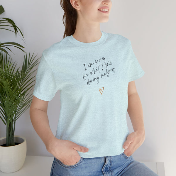 T-Shirt - I'm sorry for what I said during mahjong (Bella+Canvas - Unisex)
