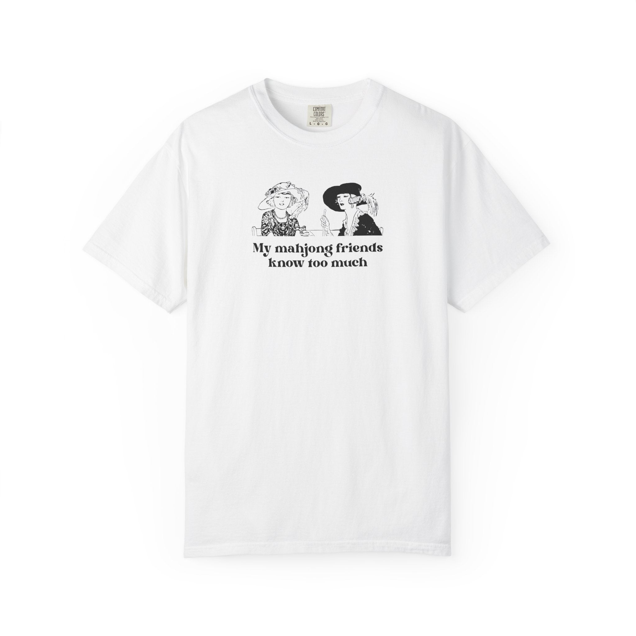 TShirt - My Mahjong Friends Know Too Much (Comfort Colors - Unisex)