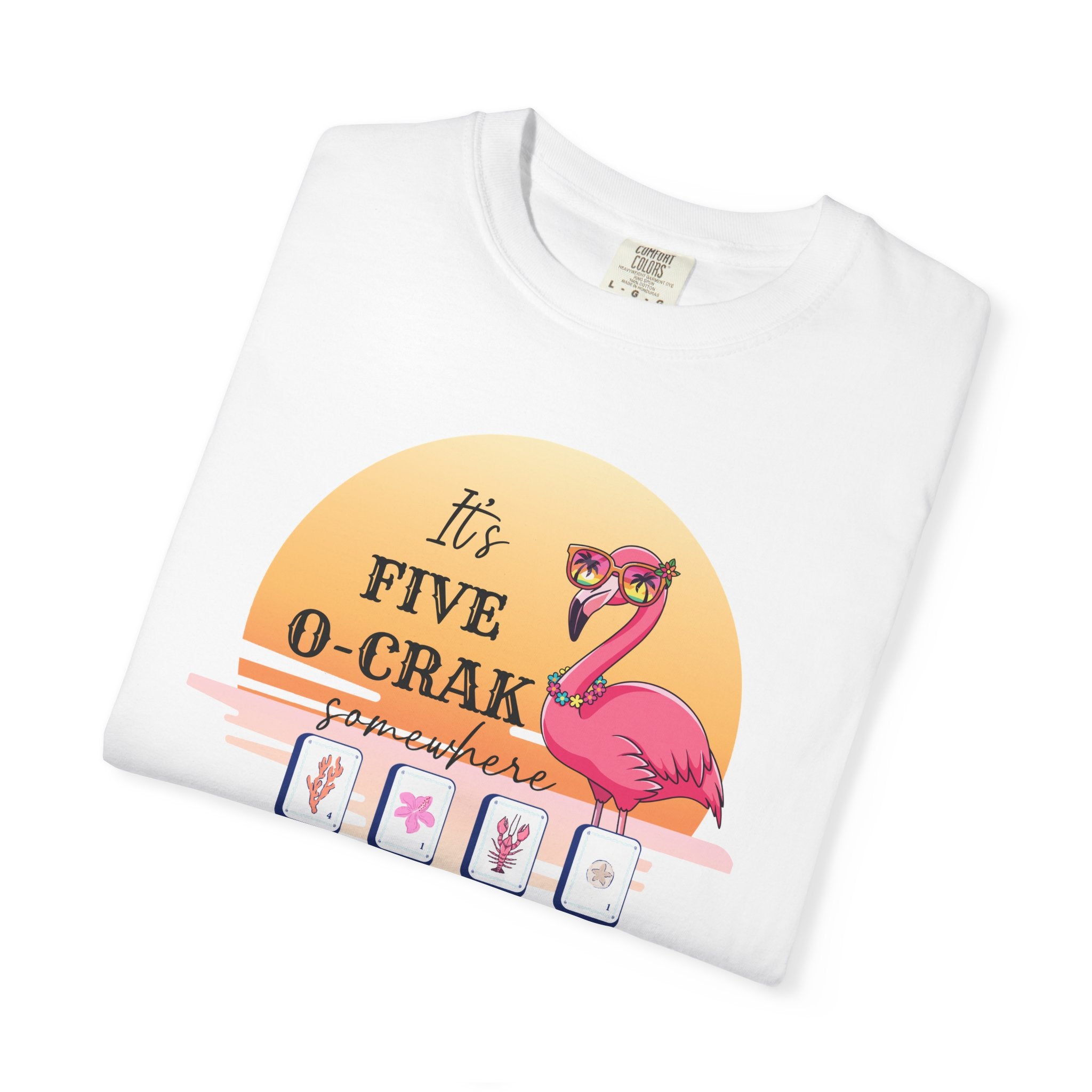 T-Shirt - It's Five O-Crak Somewhere (Comfort Colors - Unisex)