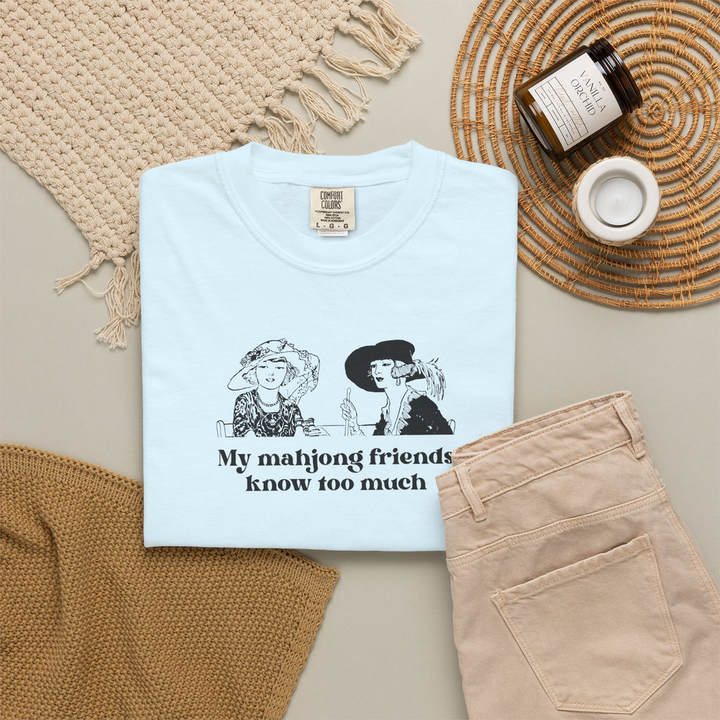 TShirt - My Mahjong Friends Know Too Much (Comfort Colors - Unisex)