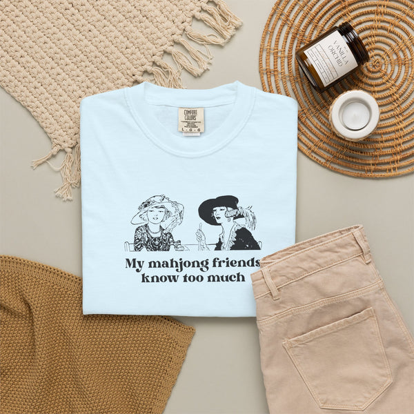 TShirt - My Mahjong Friends Know Too Much (Comfort Colors - Unisex)