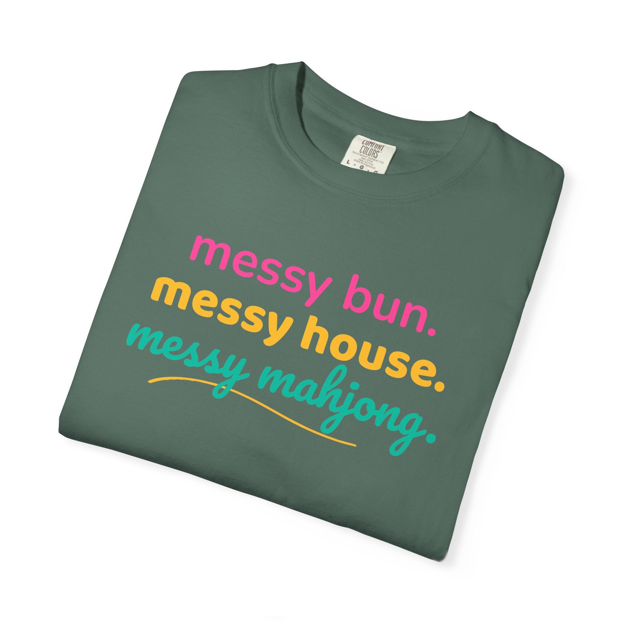 T-Shirt Messy Bun Messy House Messy Mahjong (Comfort Colors - Unisex)