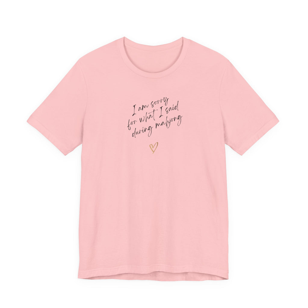 T-Shirt - I'm sorry for what I said during mahjong (Bella+Canvas - Unisex)