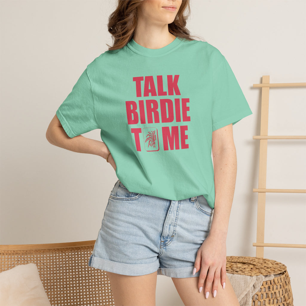 T-Shirt - Talk Birdie To Me (Comfort Colors - Unisex)