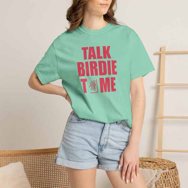 T-Shirt - Talk Birdie To Me (Comfort Colors - Unisex)