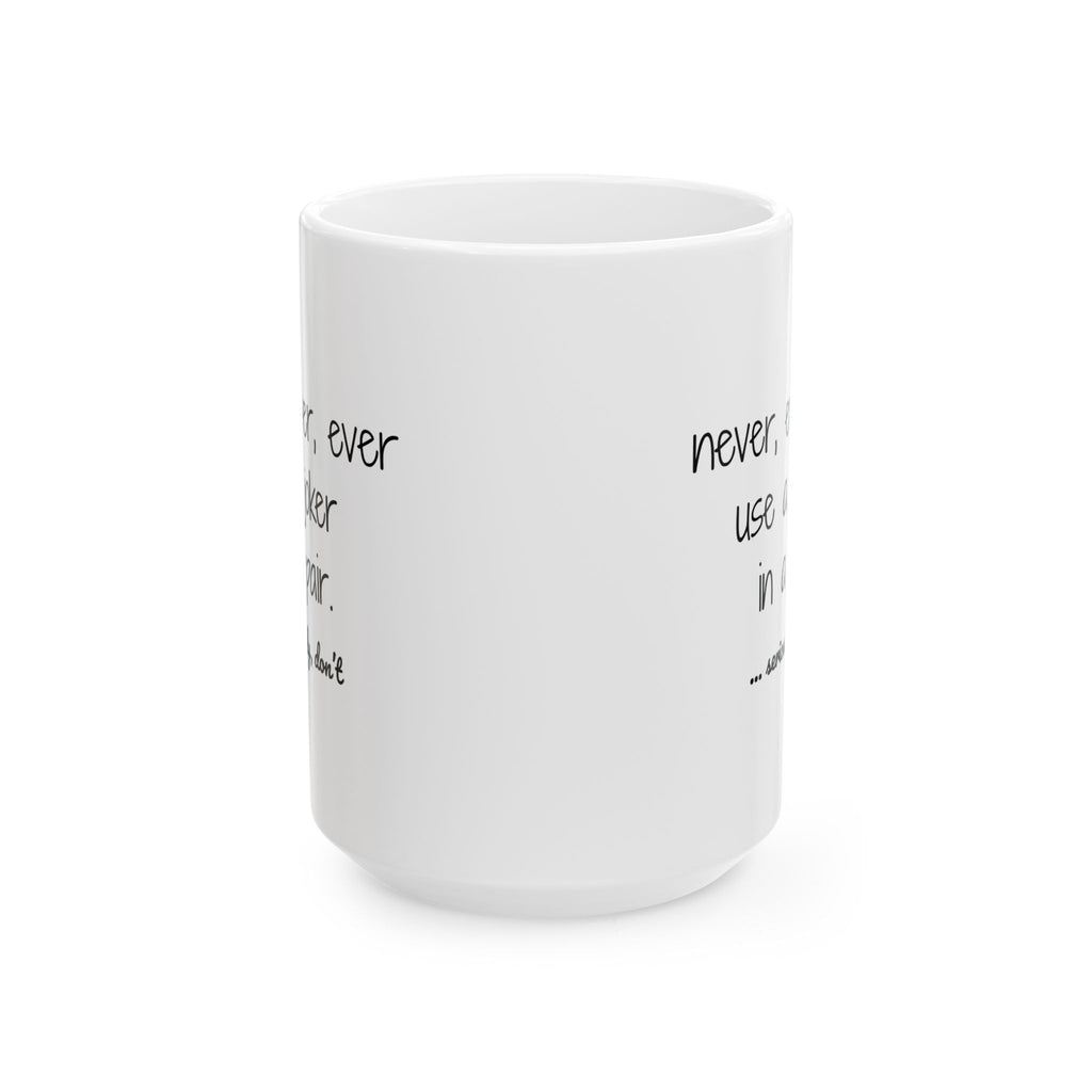Mug - Never use a joker in a pair...seriously, don't