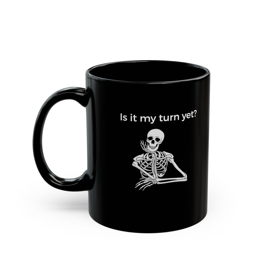 Mug - Is It My Turn Yet?