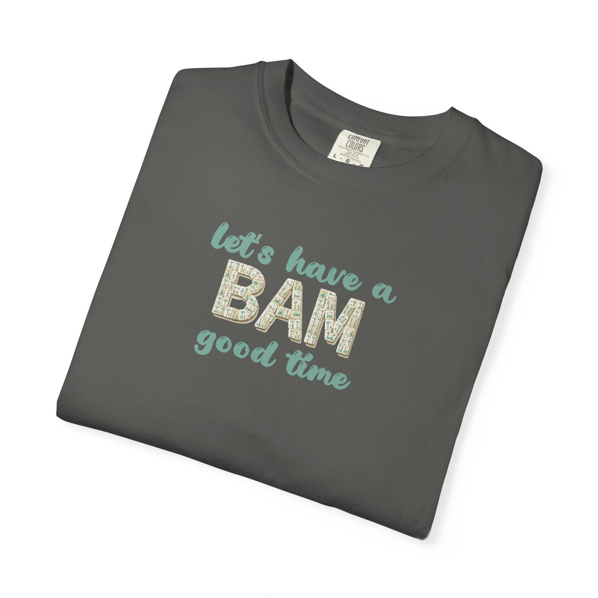 T-Shirt - Let's Have a BAM Good Time (Comfort Colors - Unisex)