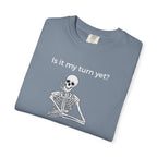 T-Shirt - Is It My Turn Yet? (Comfort Colors - Unisex)
