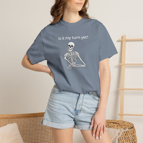 T-Shirt - Is It My Turn Yet? (Comfort Colors - Unisex)