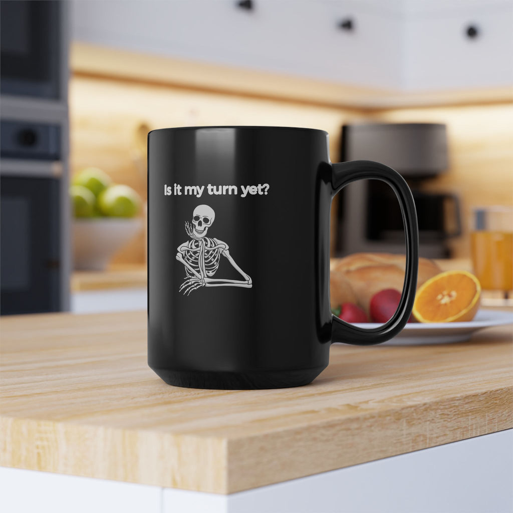 Mug - Is It My Turn Yet?