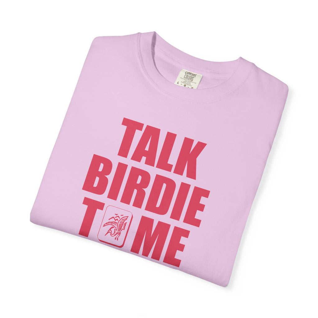 T-Shirt - Talk Birdie To Me (Comfort Colors - Unisex)