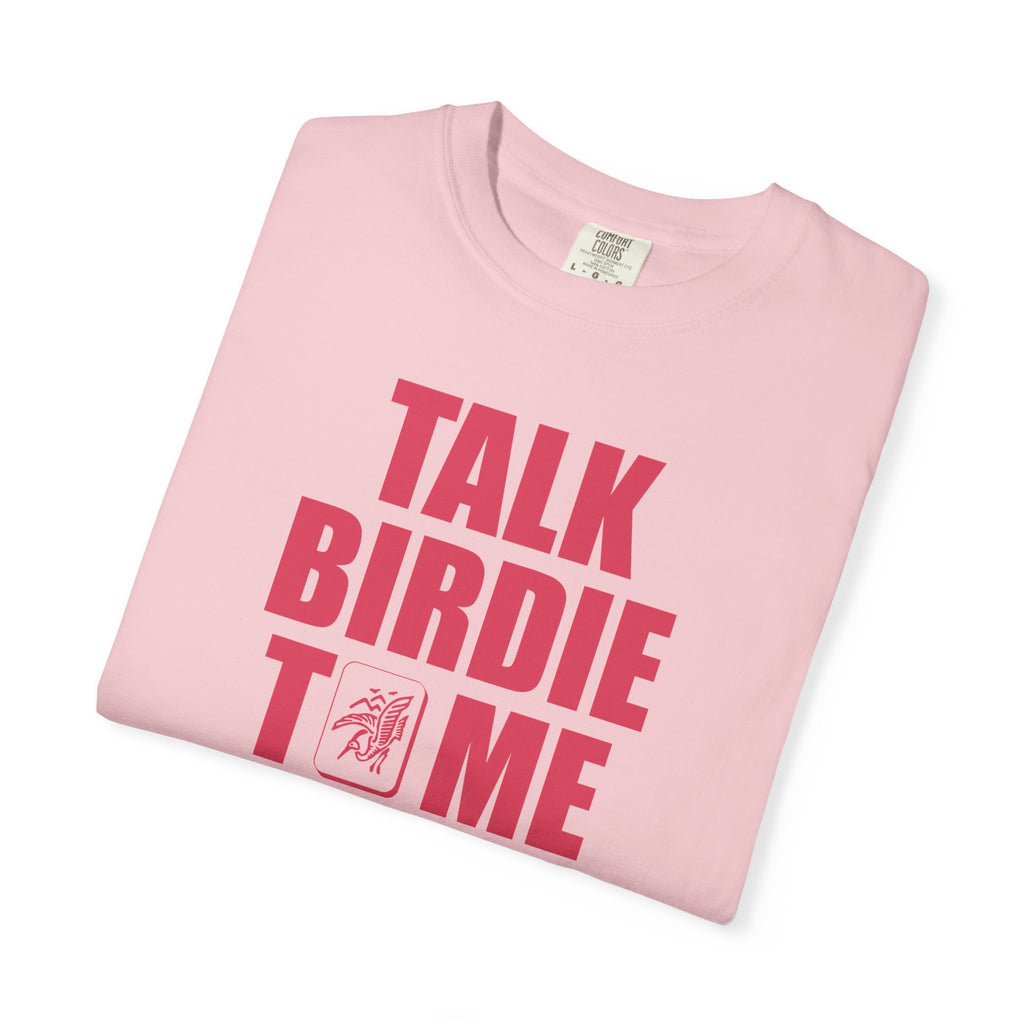 T-Shirt - Talk Birdie To Me (Comfort Colors - Unisex)