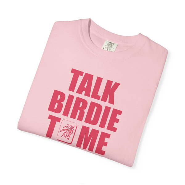 T-Shirt - Talk Birdie To Me (Comfort Colors - Unisex)