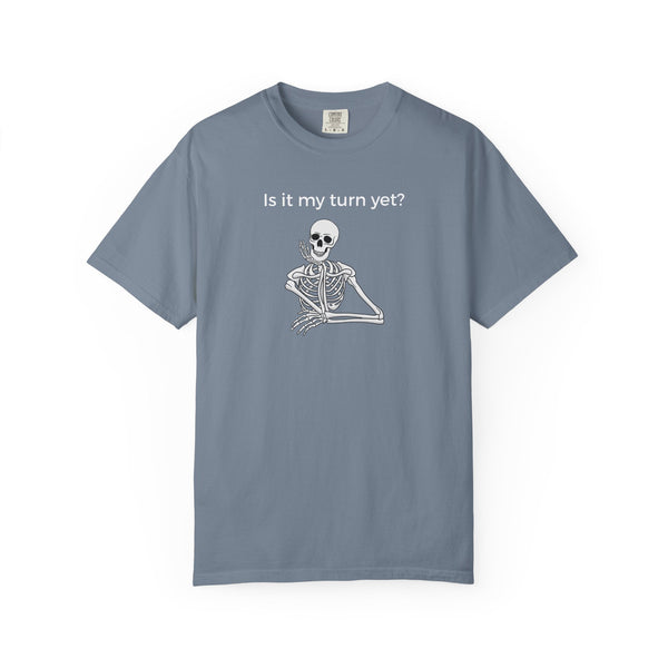 T-Shirt - Is It My Turn Yet? (Comfort Colors - Unisex)