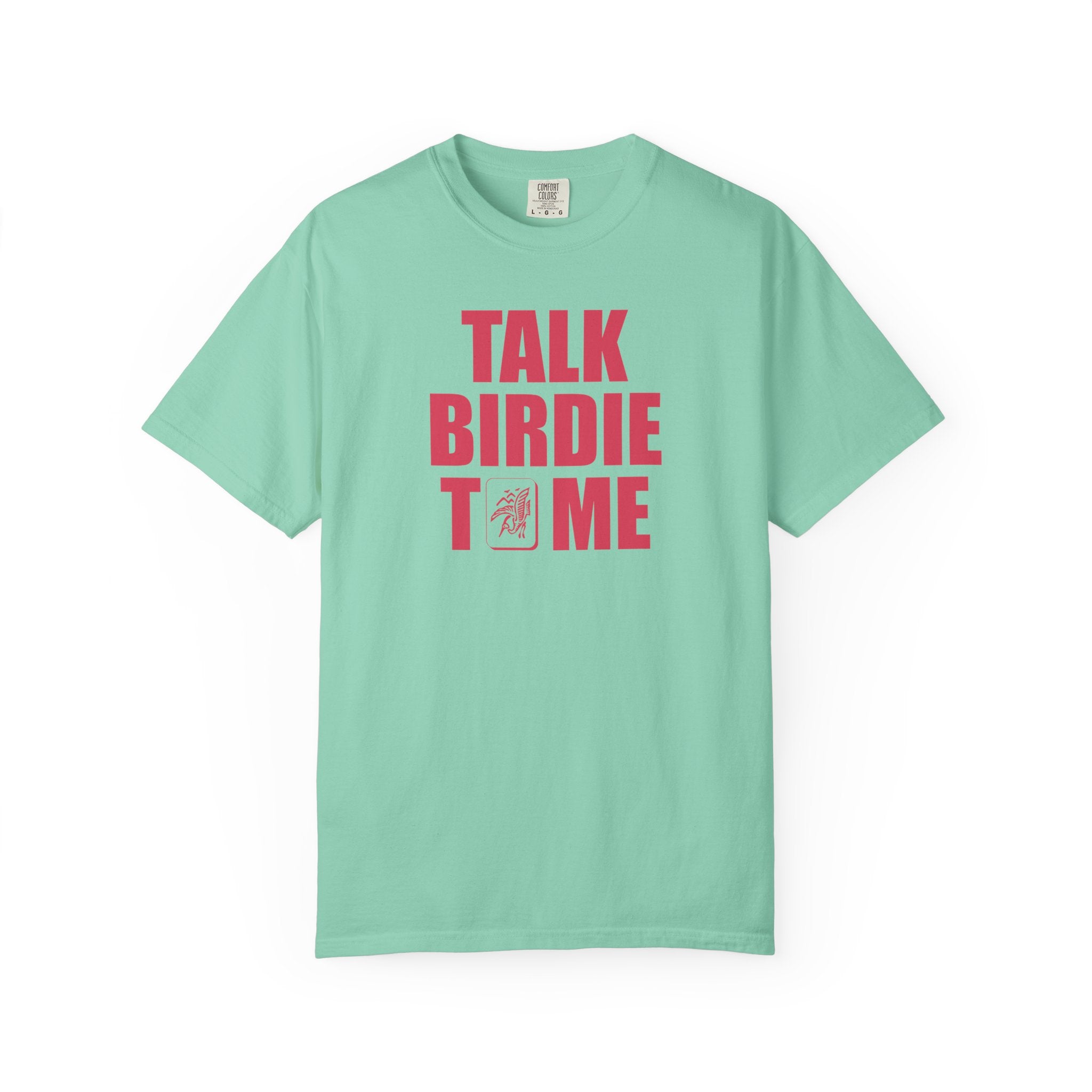 T-Shirt - Talk Birdie To Me (Comfort Colors - Unisex)