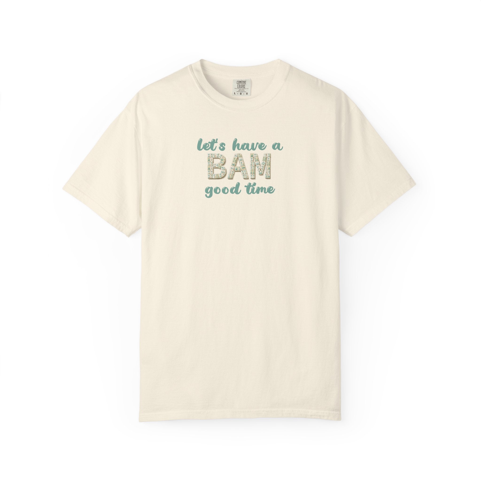 T-Shirt - Let's Have a BAM Good Time (Comfort Colors - Unisex)