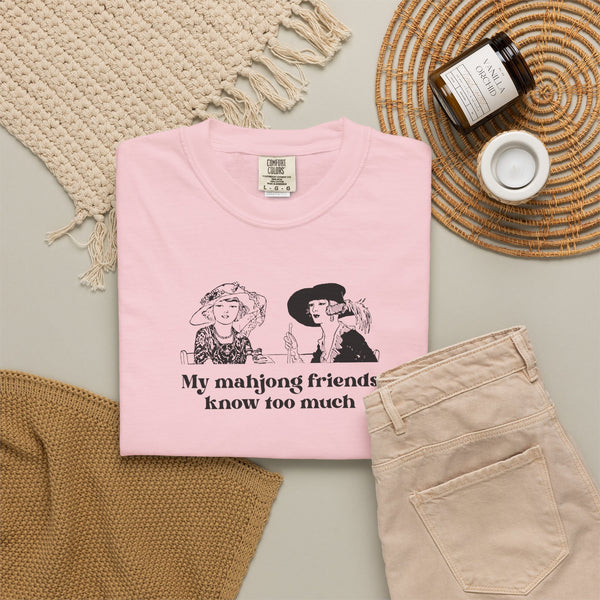 TShirt - My Mahjong Friends Know Too Much (Comfort Colors - Unisex)