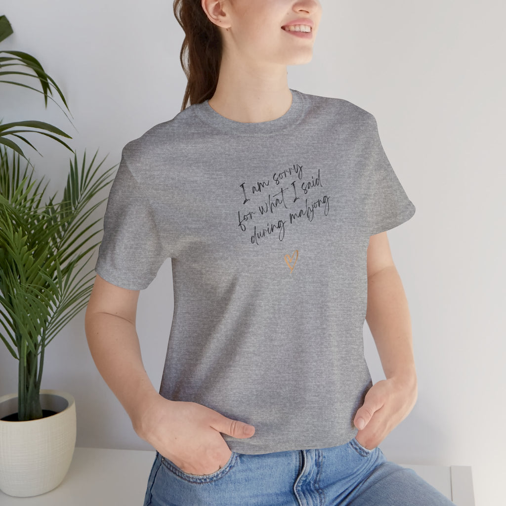 T-Shirt - I'm sorry for what I said during mahjong (Bella+Canvas - Unisex)