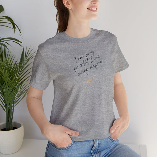 T-Shirt - I'm sorry for what I said during mahjong (Bella+Canvas - Unisex)