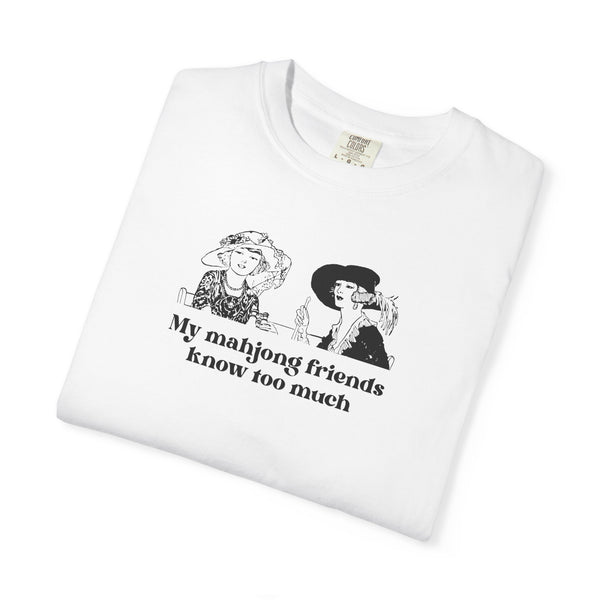 TShirt - My Mahjong Friends Know Too Much (Comfort Colors - Unisex)