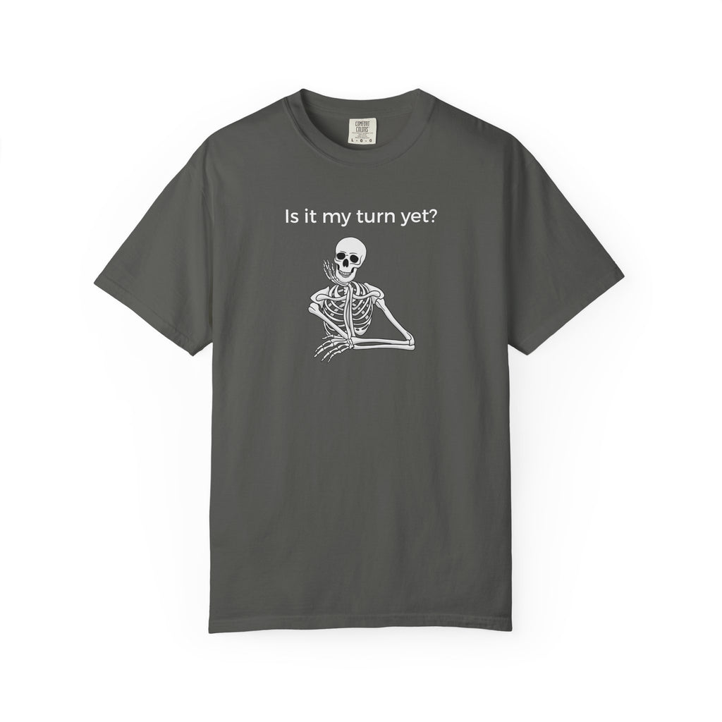 T-Shirt - Is It My Turn Yet? (Comfort Colors - Unisex)