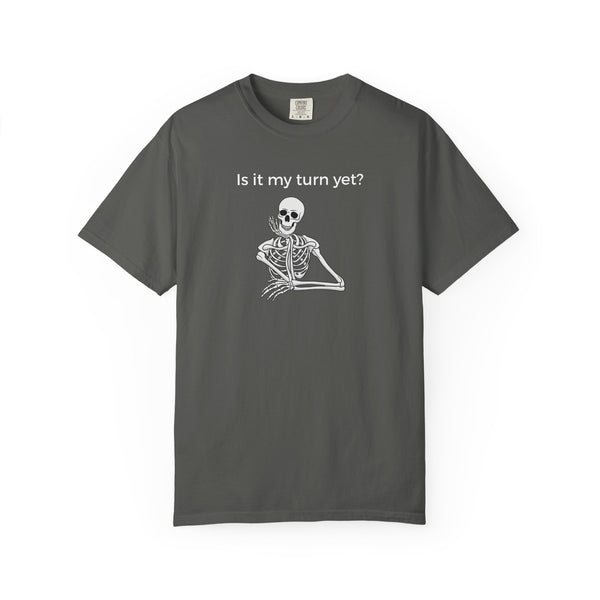T-Shirt - Is It My Turn Yet? (Comfort Colors - Unisex)