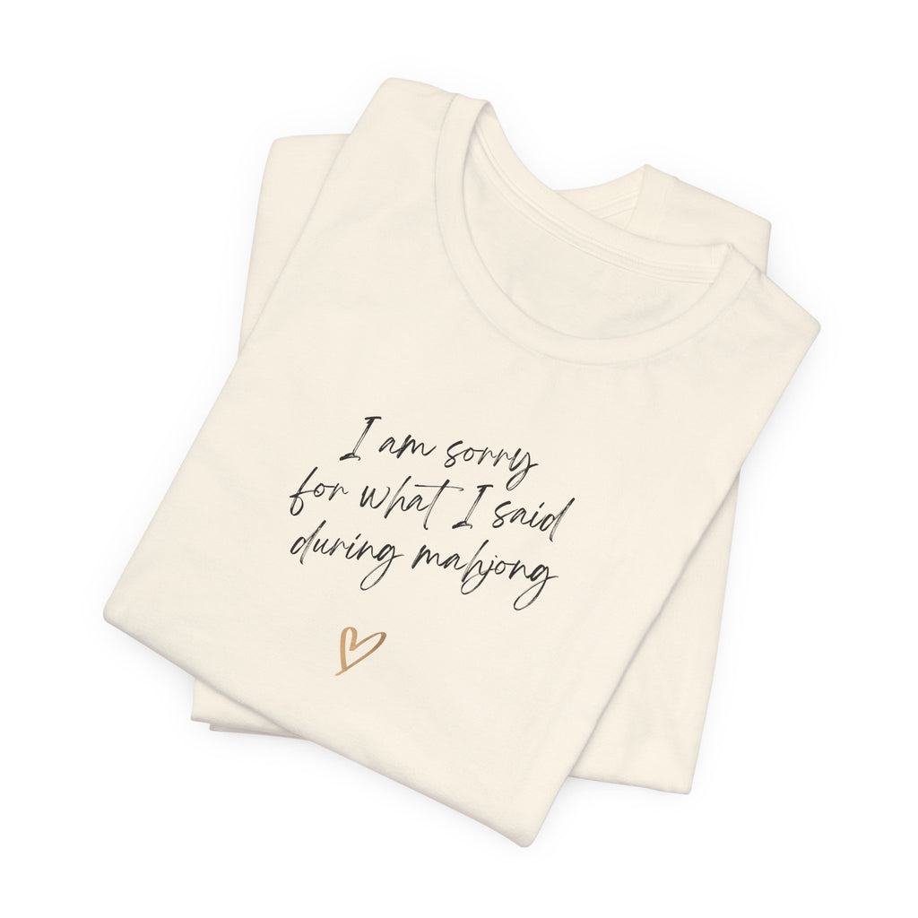 T-Shirt - I'm sorry for what I said during mahjong (Bella+Canvas - Unisex)