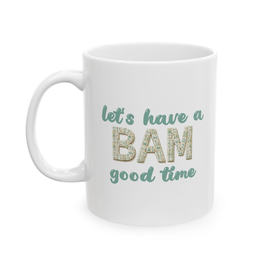 Mug-  Let’s Have a BAM good time