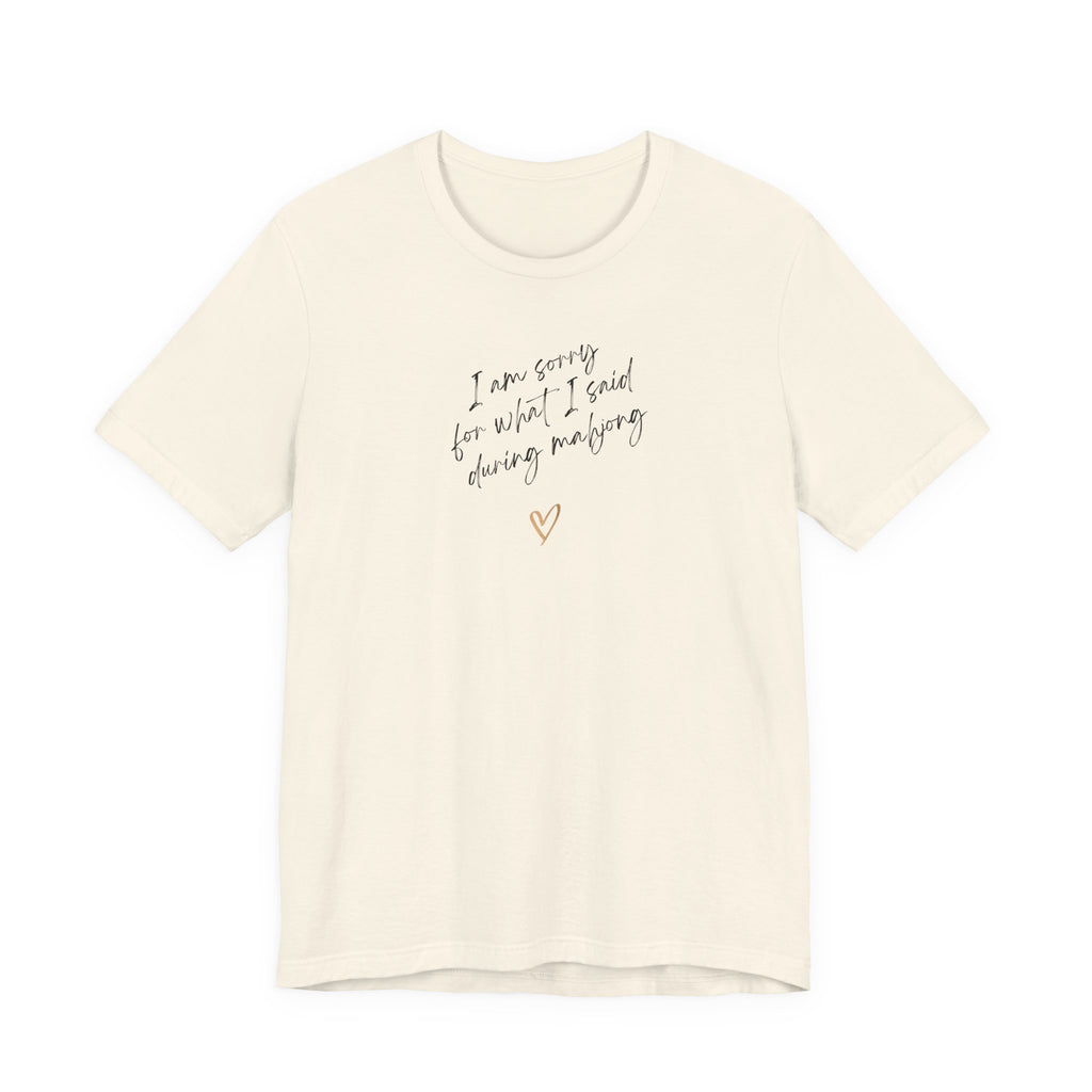 T-Shirt - I'm sorry for what I said during mahjong (Bella+Canvas - Unisex)