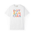 T-Shirt - Dot Bam Crak (Comfort Colors - Unisex)