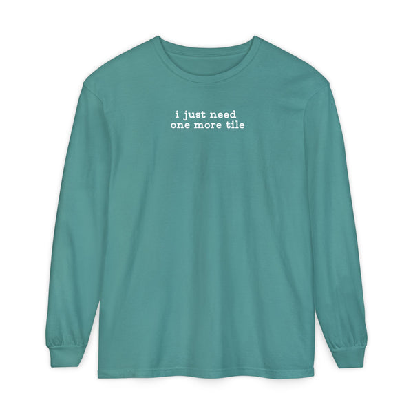 Long Sleeve T-Shirt - i just need one more tile