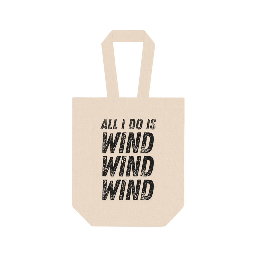 Double Wine Tote Bag — All I Do Is Wind Wind Wind