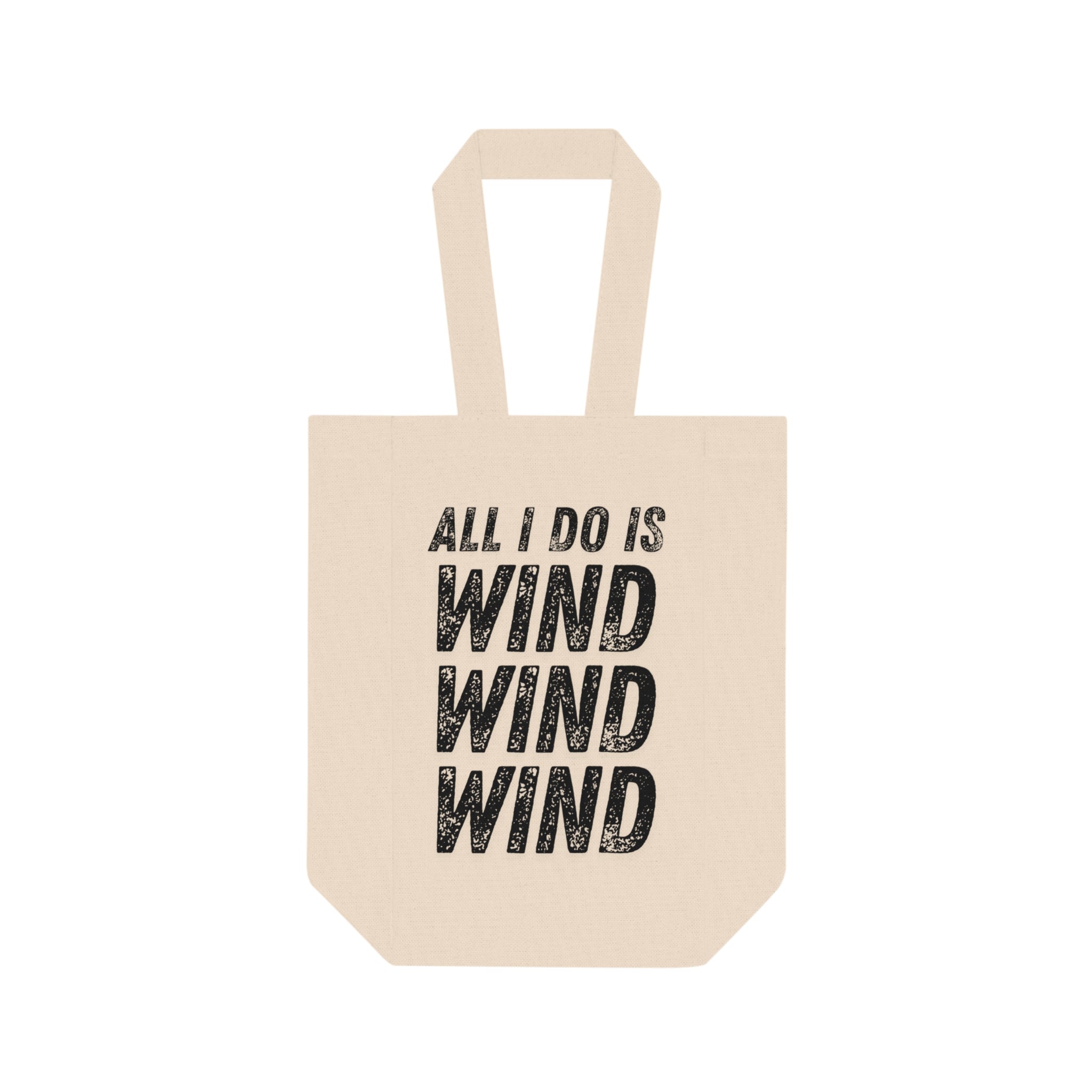 Double Wine Tote Bag — All I Do Is Wind Wind Wind