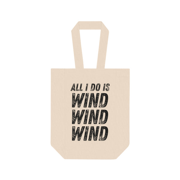 Double Wine Tote Bag — All I Do Is Wind Wind Wind