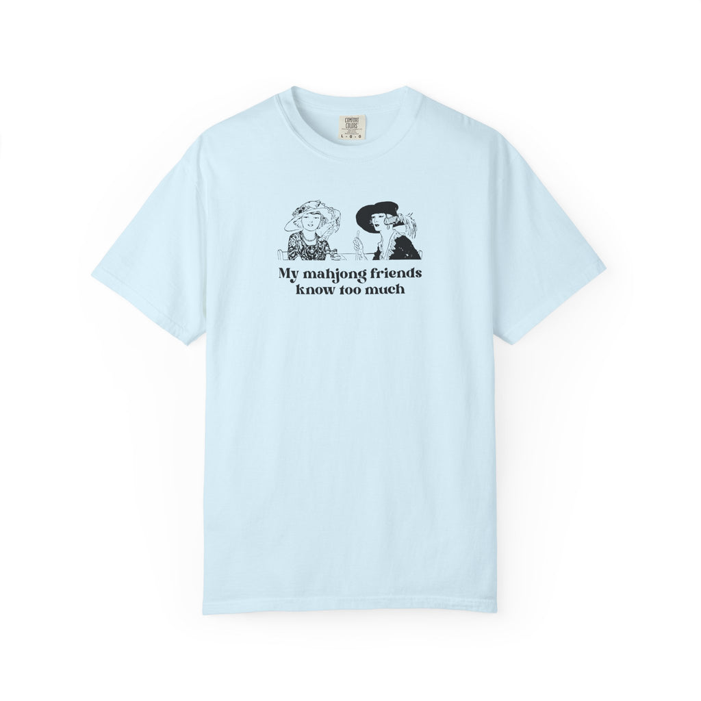 TShirt - My Mahjong Friends Know Too Much (Comfort Colors - Unisex)